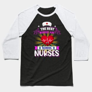 The Best Nurses Are School Nurses Baseball T-Shirt